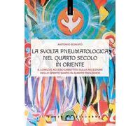 La svolta pneumatologica nel quarto secolo in Oriente. Il lungo e acceso dibattito sulla recezione dello spirito santo in ambito teologico