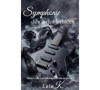 La symphonie des âmes brisées: Sera-t-elle sa rédemption ou sa perte ?