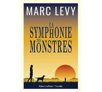 La symphonie des monstres: roman - Levy Marc