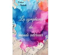 La symphonie du monde intérieur: un voyage vers l'harmonie intérieure et la découverte de soi.
