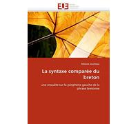 La syntaxe comparée du breton: une enquête sur la périphérie gauche de la phrase bretonne
