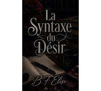 La Syntaxe du Désir: Une romance Dark Academia Slow Burn entre secrets, attirance interdite et tension émotionnelle