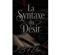La Syntaxe du Désir: Une romance Dark Academia Slow Burn entre secrets, attirance interdite et tension émotionnelle