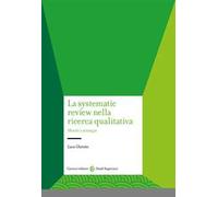 La systematic review nella ricerca qualitativa. Metodi e strategie