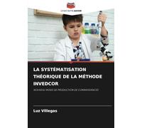 LA SYSTÉMATISATION THÉORIQUE DE LA MÉTHODE INVEDCOR: NOUVEAU MODE DE PRODUCTION DE CONNAISSANCES