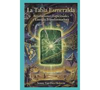 La Tabla Esmeralda: Revelaciones Espirituales y Energía Transformadora