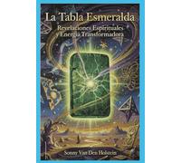 La Tabla Esmeralda: Revelaciones Espirituales y Energía Transformadora