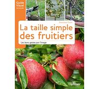 La taille des arbres fruitiers: Les bons gestes par l'image