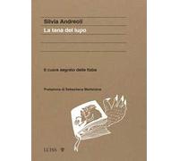 La tana del lupo. Il cuore segreto delle fiabe