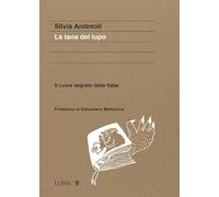 Libri Silvia Andreoli - La Tana Del Lupo. Il Cuore Segreto Delle Fiabe