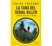 La tana del serial killer. Le indagini dei fratelli Corsaro