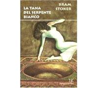 La tana del serpente bianco - Stoker Bram