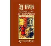La Tana: Memorias de una Cafetera Carmelitana
