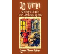 La Tana - Memorias de una Cafetera Carmelitana