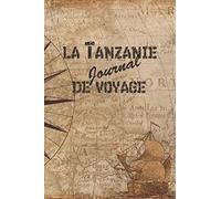 la Tanzanie Journal de Voyage: 6x9 Carnet de voyage I Journal de voyage avec instructions, Checklists et Bucketlists, cadeau parfait pour votre séjour en Tanzanie et pour chaque voyageur.