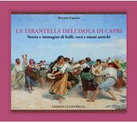 La tarantella dell'isola di Capri. Storia e immagini di balli, voci e suoni antichi