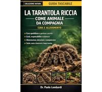 La Tarantola Riccia come Animale da Compagnia (Cura e Allevamento): LA GUIDA DEFINITIVA ALLA TARANTOLA CON I CAPELLI RICCI CURA, COSTI, ALIMENTAZIONE, ... FORMAZIONE SULLA SALUTE E ALTRO ANCORA