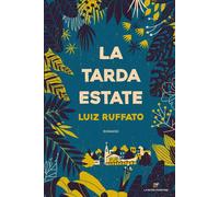 La tarda estate - Ruffato Luiz