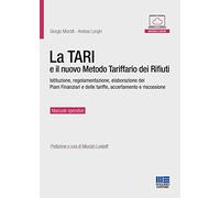 La TARI e il nuovo metodo tariffario dei rifiuti. Istituzione, regolamentazione, elaborazione dei piani finanziari e delle tariffe, accertamento e riscossione. Con espansione online