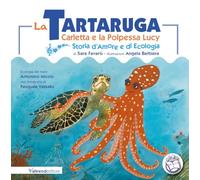 La tartaruga Carletta e la polpessa Lucy. Storia d'amore e di ecologia. Ediz. a colori