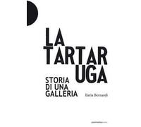 La Tartaruga. Storia di una galleria