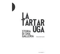 La Tartaruga. Storia di una galleria