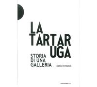 La Tartaruga. Storia di una galleria - [Postmediabooks]