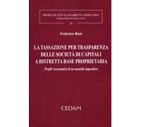 La tassazione per trasparenza delle società di capitali a ristretta base proprietaria. Profili ricostruttivi di un modello impositivo
