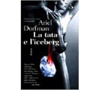 La tata e l'iceberg,Dorfman, Ariel ,Il Saggiatore,
