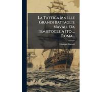 La Tattica Mnelle Grandi Battaglie Navali, Da Temistocle A Ito ... Roma...
