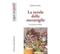 La tavola delle meraviglie. In cucina con Alice