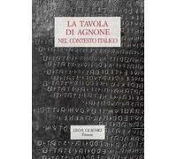 La tavola di Agnone nel contesto italico. Atti del Convegno di studio (Agnone, 13-15 aprile 1994)