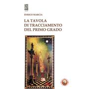 La Tavola di tracciamento del primo grado - Marcia Enrico