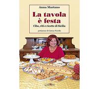 La tavola è festa. Cibo, riti e ricette di Sicilia. Ediz. illustrata