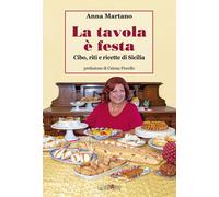 La tavola è festa. Cibo, riti e ricette di Sicilia. Ediz. illustrata - Mar...