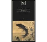 La tazza e il bastone. Storie zen narrate dal maestro Taisen Deshimaru