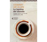 La tazzina del diavolo. Viaggio intorno al mondo sulle vie del caffè