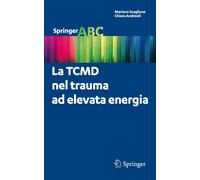 La TCMD nel trauma ad elevata energia - [Springer Italia]