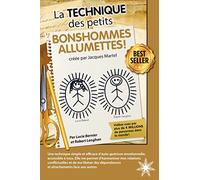 La technique des petits bonshommes allumettes !: Créée par Jacques Martel