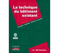 La technique du bâtiment existant: Description - Pathologie - Entretien et rénovation