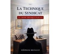 La technique du syndicat-Tome 1: le crime presque parfait