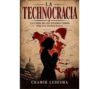 La Technocracia: La caída de los Estados Unidos por los tecnócratas