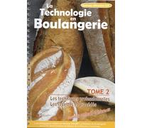 La technologie en boulangerie: Tome 2, Les techniques professionnelles ; Les recettes et procédés