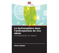 La technosphère dans l'anthropocène du 21e siècle: cours interdisciplinaire - éco-ingénierie
