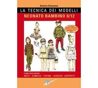 TECNICA DEI MODELLI. NEONATO/BAMBINO 0-12 - DONNANNO ANTONIO - Ikon