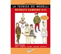 TECNICA DEI MODELLI. NEONATO/BAMBINO 0-12 - DONNANNO ANTONIO - Ikon