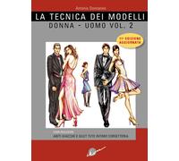 La tecnica dei modelli uomo-donna. Come realizzare abiti, giacche e gilet, tute,