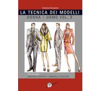 La tecnica dei modelli uomo-donna. Giacche e cappotti, mantelli e pellicceria. Vol. 3