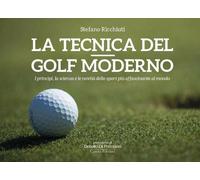 Libri Stefano Ricchiuti - La Tecnica Del Golf Moderno. I Principi, La Scienza E