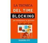 La tecnica del Time Blocking per ottimizzare le giornate